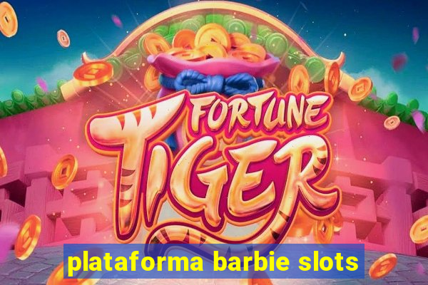 plataforma barbie slots